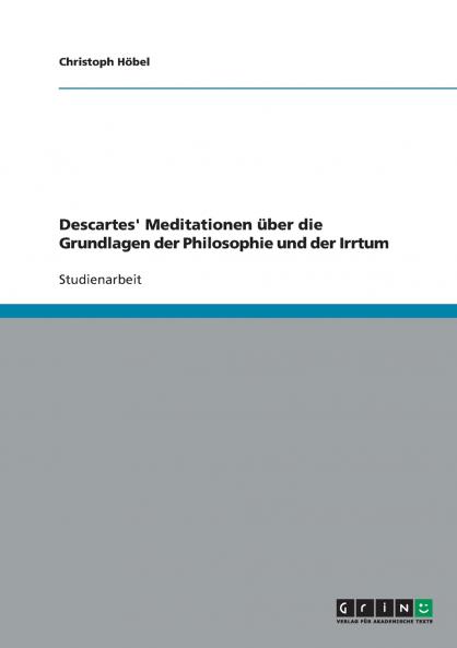 Descartes' Meditationen über die Grundlagen der Philosophie und der Irrtum