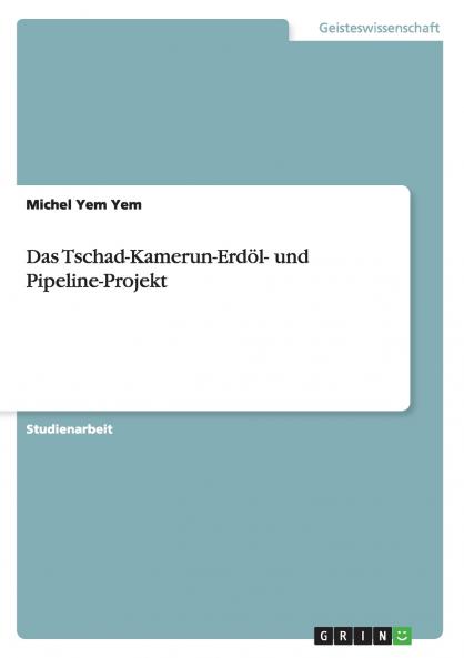 Das Tschad-Kamerun-Erdöl- und Pipeline-Projekt