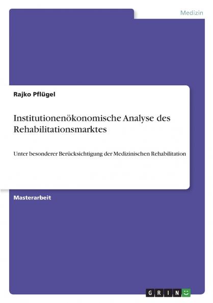Institutionenökonomische Analyse des Rehabilitationsmarktes