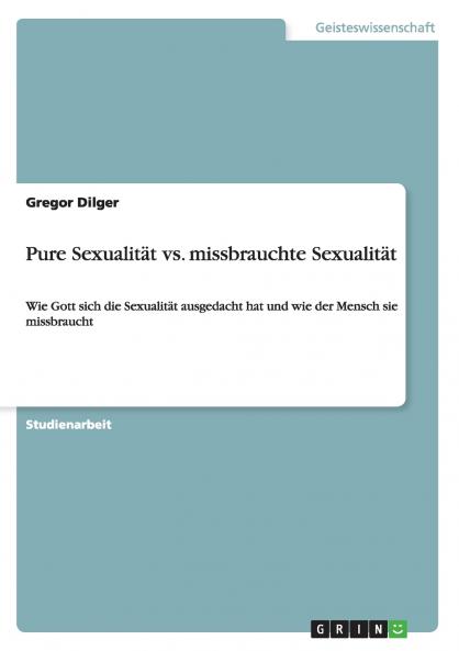 Pure Sexualität vs. missbrauchte Sexualität