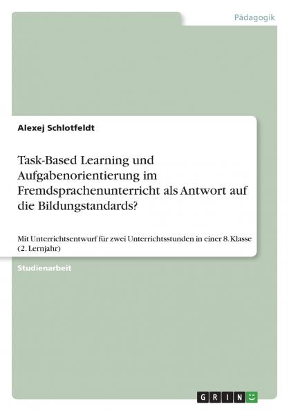 Task-Based Learning und Aufgabenorientierung im Fremdsprachenunterricht als Antwort auf die Bildungstandards?