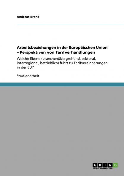 Arbeitsbeziehungen in der Europäischen Union -  Perspektiven von Tarifverhandlungen