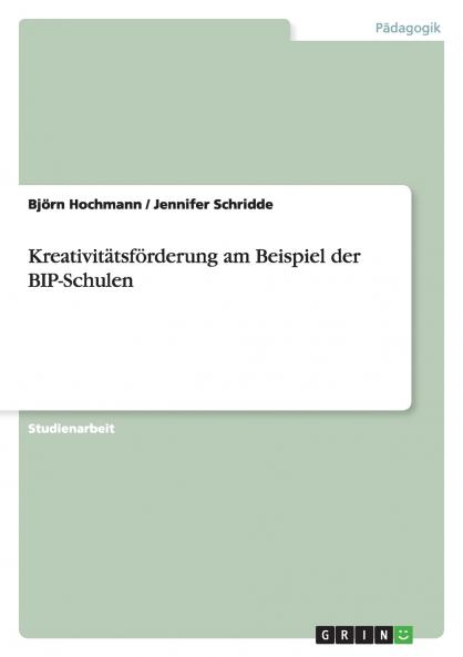 Kreativitätsförderung am Beispiel der BIP-Schulen