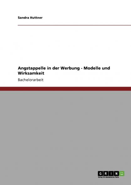 Angstappelle in der Werbung - Modelle und Wirksamkeit