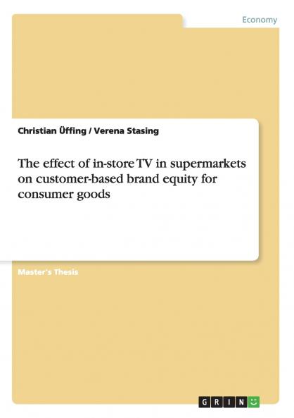 The effect of in-store TV in supermarkets on customer-based brand equity for consumer goods
