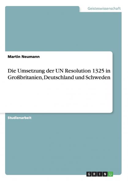 Die Umsetzung der UN Resolution 1325 in Großbritanien Deutschland und Schweden