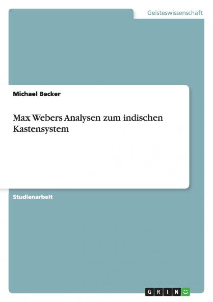 Max Webers Analysen zum indischen Kastensystem
