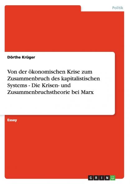 Von der ökonomischen Krise zum Zusammenbruch des kapitalistischen Systems - Die Krisen- und Zusammenbruchstheorie bei Marx