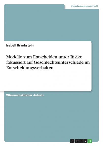 Modelle zum Entscheiden unter Risiko fokussiert auf Geschlechtsunterschiede im Entscheidungsverhalten