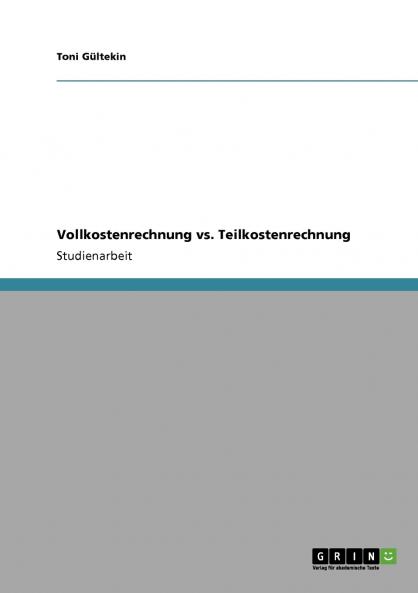 Vollkostenrechnung vs. Teilkostenrechnung