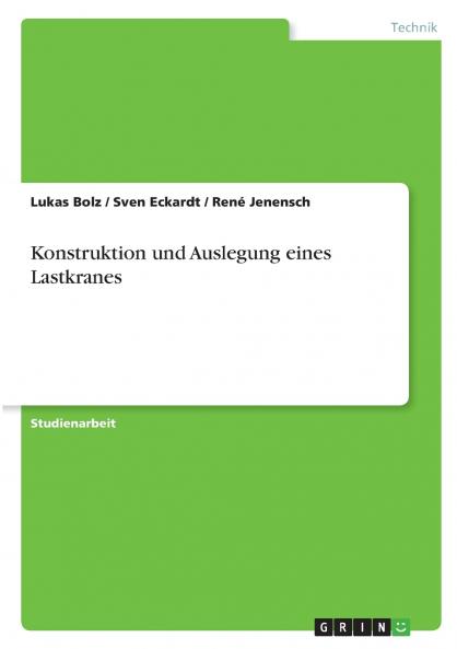 Konstruktion und Auslegung eines Lastkranes