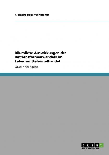 Räumliche Auswirkungen des Betriebsformenwandels im Lebensmitteleinzelhandel