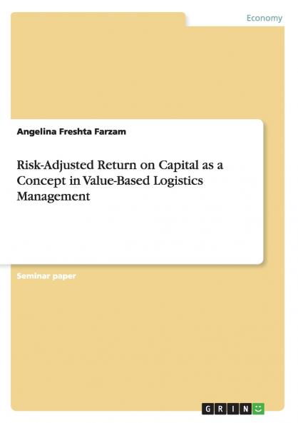 Risk-Adjusted Return on Capital as a Concept in Value-Based Logistics Management
