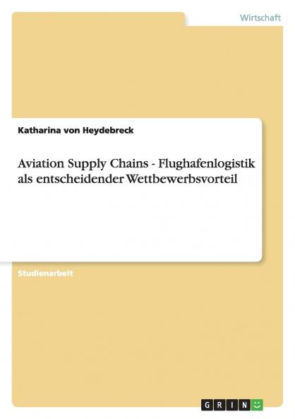 Aviation Supply Chains - Flughafenlogistik als entscheidender Wettbewerbsvorteil