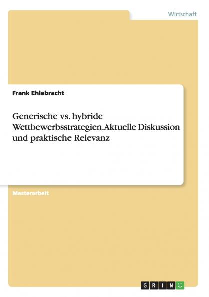 Generische vs. hybride Wettbewerbsstrategien. Aktuelle Diskussion und praktische Relevanz