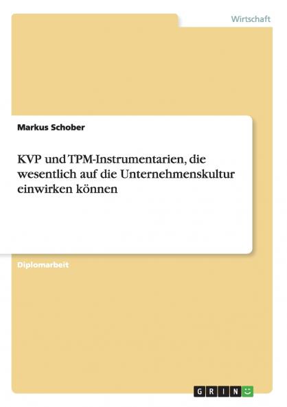 Die Wirkungsweisen der KVP und TPM-Instrumentarien auf die Unternehmenskultur