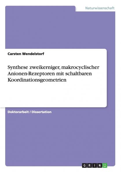 Synthese zweikerniger makrocyclischer Anionen-Rezeptoren mit schaltbaren Koordinationsgeometrien