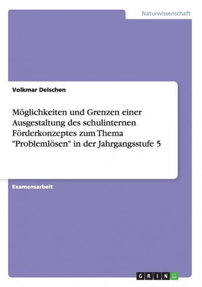 M��glichkeiten und Grenzen einer Ausgestaltung des schulinternen F��rderkonzeptes zum Thema Probleml��sen in der Jahrgangsstufe 5