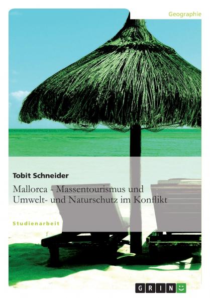 Mallorca. Massentourismus im Konflikt mit Umwelt- und Naturschutz.