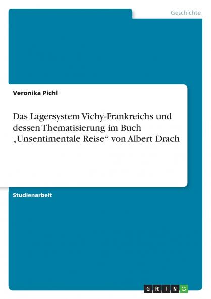Das Lagersystem Vichy-Frankreichs und dessen Thematisierung im Buch „Unsentimentale Reise von Albert Drach