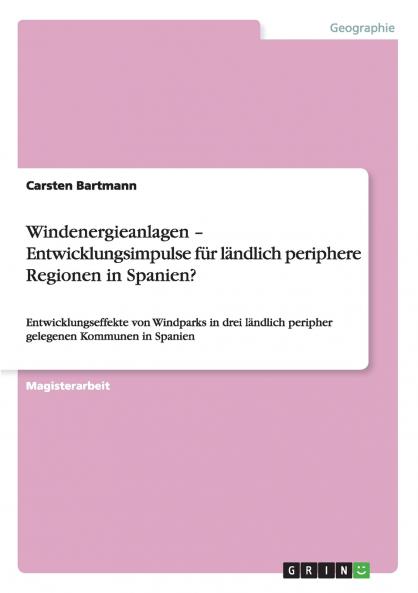 Windenergieanlagen -  Entwicklungsimpulse f��r  l��ndlich periphere Regionen in Spanien?
