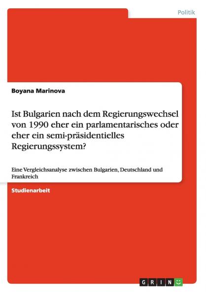 Ist Bulgarien nach dem Regierungswechsel  von 1990 eher ein parlamentarisches oder eher  ein semi-präsidentielles Regierungssystem?