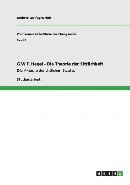 G.W.F. Hegel - Die Theorie der Sittlichkeit
