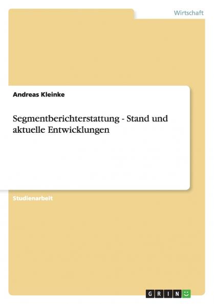 Segmentberichterstattung - Stand und aktuelle Entwicklungen