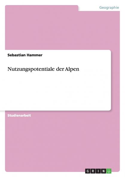 Nutzungspotentiale der Alpen