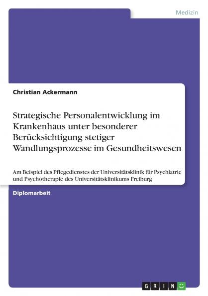 Strategische Personalentwicklung im Krankenhaus unter besonderer Berücksichtigung stetiger Wandlungsprozesse im Gesundheitswesen