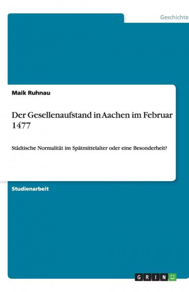 Der Gesellenaufstand in Aachen im Februar 1477