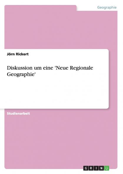 Diskussion um eine 'Neue Regionale Geographie'