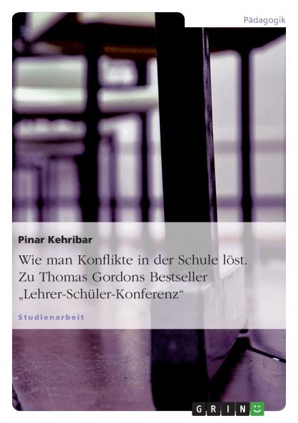 Wie man Konflikte in der Schule löst. Zu Thomas Gordons Bestseller „Lehrer-Schüler-Konferenz