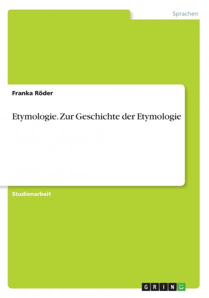 Etymologie. Zur Geschichte der Etymologie