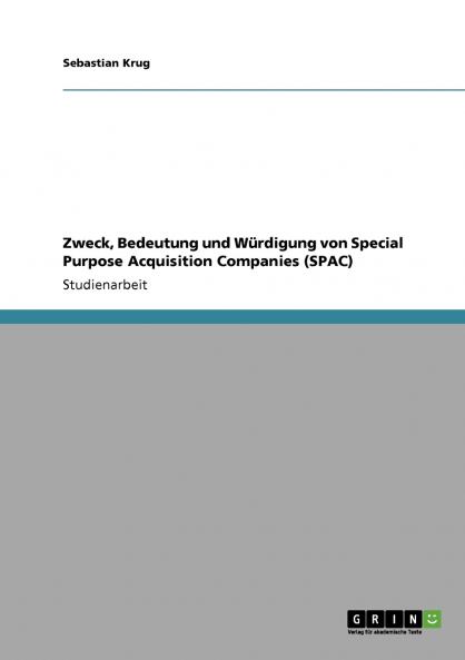 Zweck Bedeutung und W��rdigung von Special Purpose Acquisition Companies (SPAC)