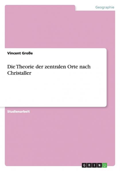 Die Theorie der zentralen Orte nach Christaller