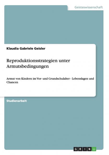 Reproduktionsstrategien unter Armutsbedingungen