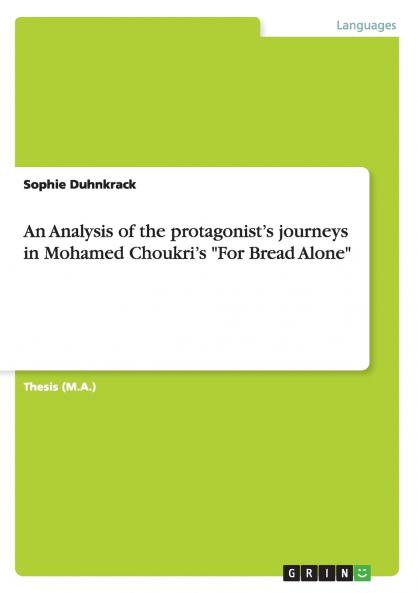An Analysis of the protagonist's journeys in Mohamed Choukri's For Bread Alone