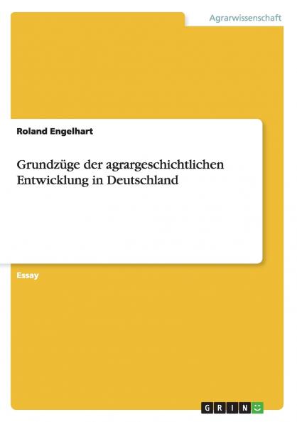 Grundzüge der agrargeschichtlichen Entwicklung in Deutschland
