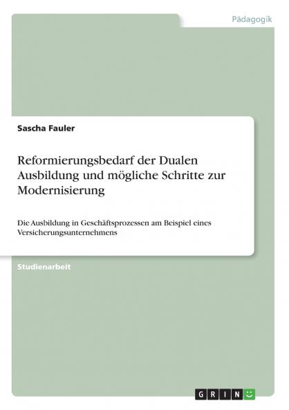 Reformierungsbedarf der Dualen Ausbildung und mögliche Schritte zur Modernisierung