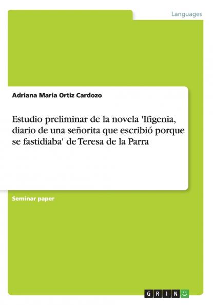 Estudio preliminar de la novela  'Ifigenia diario de una señorita que escribió porque se fastidiaba'  de Teresa de la Parra