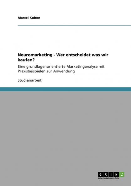 Neuromarketing. Wer entscheidet was wir kaufen?