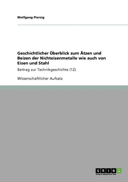 Geschichtlicher ��berblick zum ��tzen und Beizen der Nichteisenmetalle wie auch von Eisen und Stahl