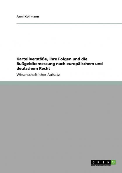 Kartellverst����e ihre Folgen und die Bu��geldbemessung nach europ��ischem und deutschem Recht