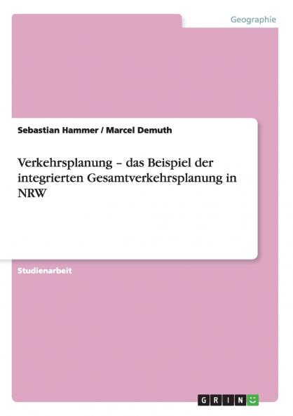 Verkehrsplanung -  das Beispiel der integrierten Gesamtverkehrsplanung in NRW