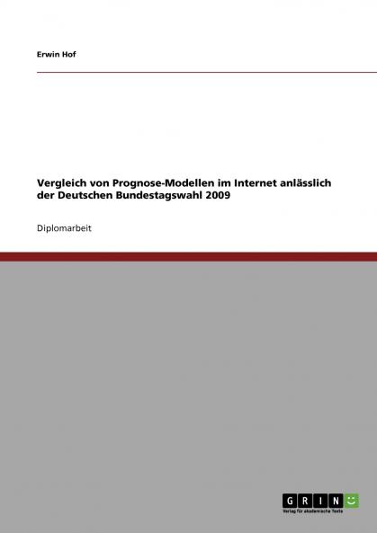 Vergleich von Prognose-Modellen im Internet anlässlich der Deutschen Bundestagswahl 2009