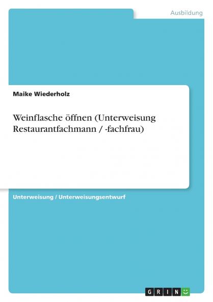 Weinflasche öffnen (Unterweisung Restaurantfachmann / -fachfrau)