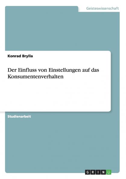 Der Einfluss von Einstellungen auf das Konsumentenverhalten