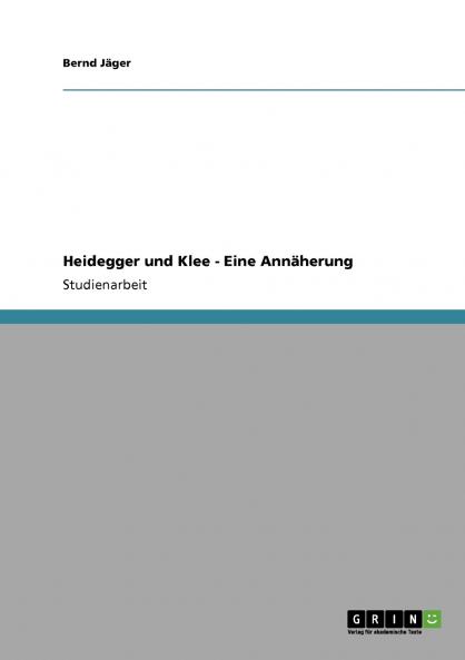 Heidegger und Klee - Eine Annäherung