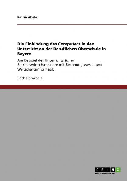 Die Einbindung des Computers in den Unterricht an der Beruflichen Oberschule in Bayern